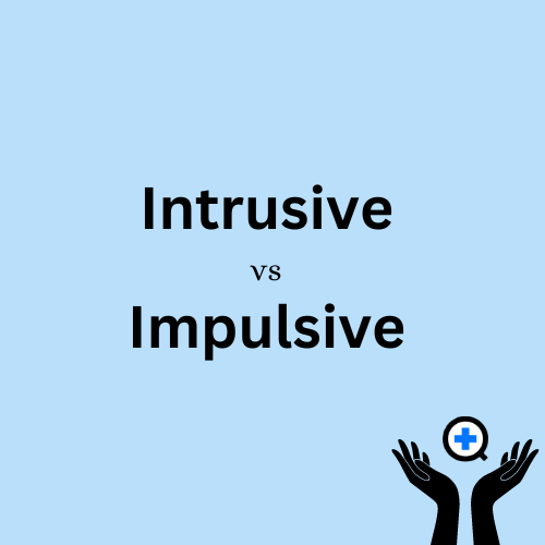 A blue image with text saying "Intrusive vs Impulsive"