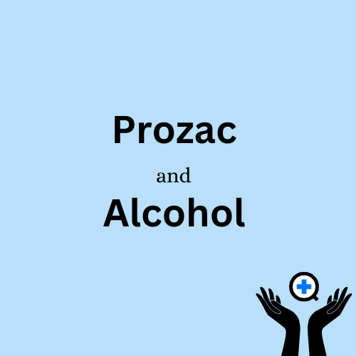 A blue image with text saying "Can you drink alcohol while taking Fluoxetine (Prozac)?"