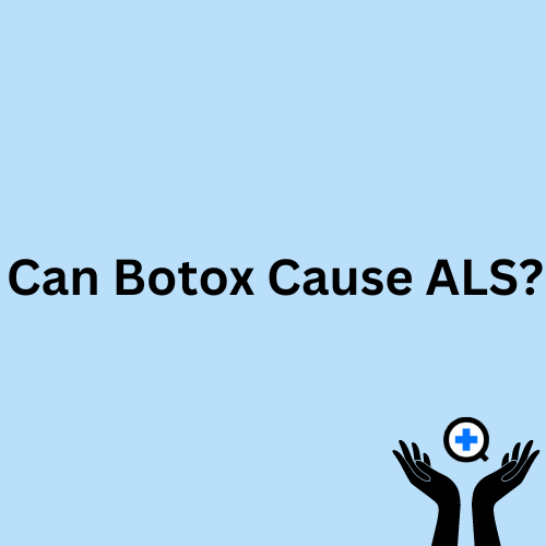 A blue image with text saying "Can Botox Cause ALS?"