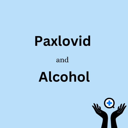 A blue image with text saying "Paxlovid and Alcohol"