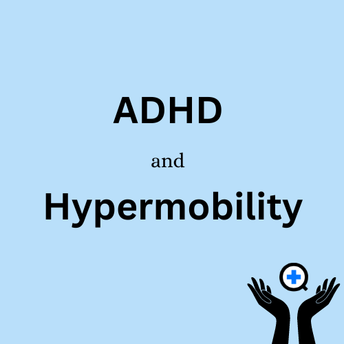 A blue image with text saying "ADHD and Hypermobility "