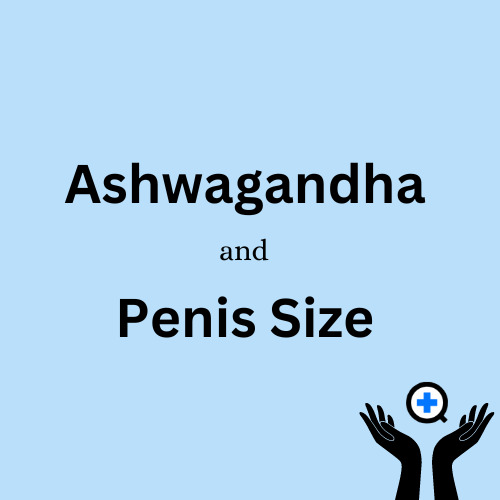 A blue image with text saying "Ashwagandha and Penis Size"