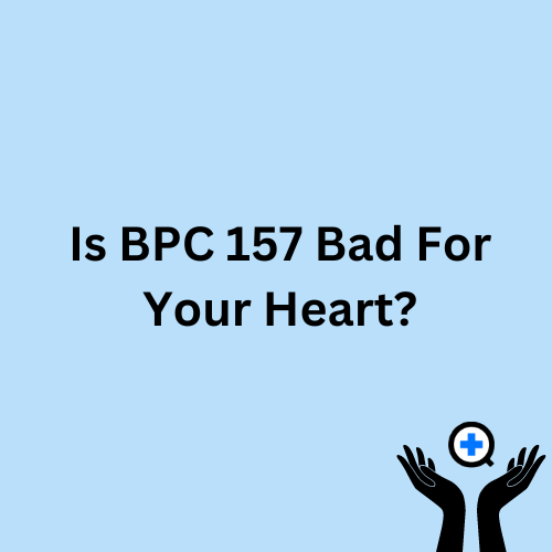 A blue image with text saying "Is BPC 157 Bad For Your Heart?"