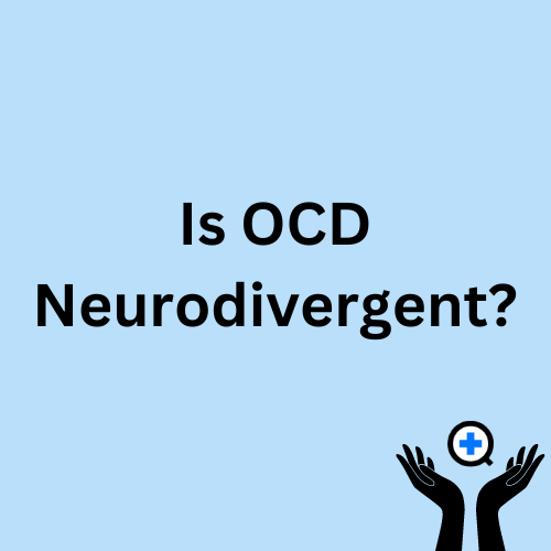 A blue image with text saying "Is OCD Neurodivergent?"