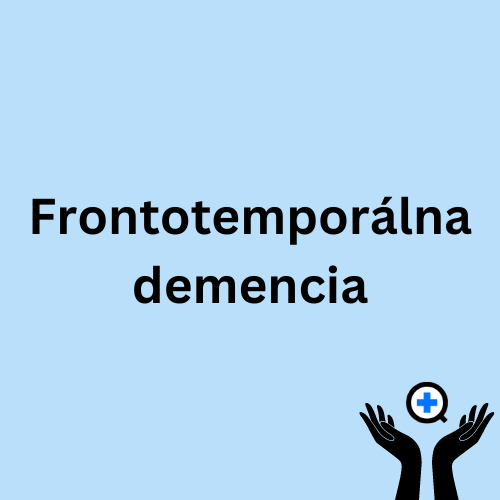 Modrý obrázok s textom "Frontotemporálna demencia"